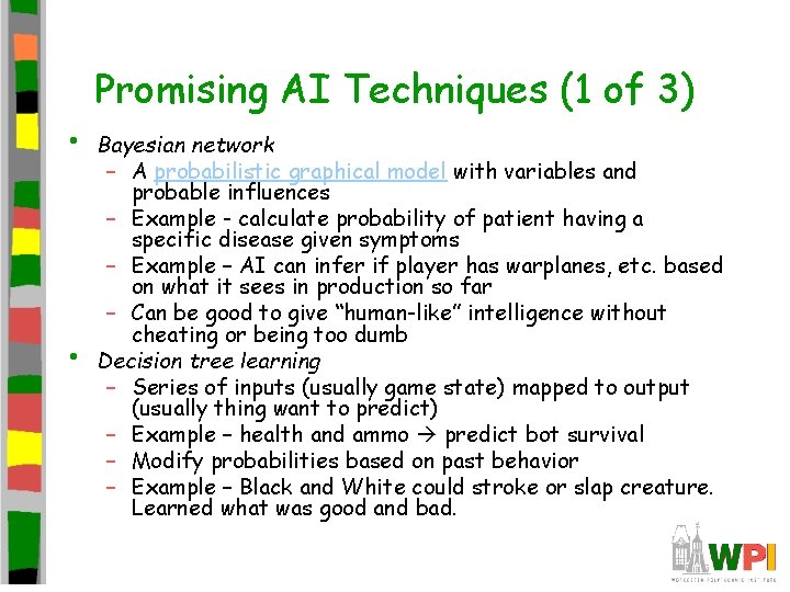 Promising AI Techniques (1 of 3) • • Bayesian network – A probabilistic graphical