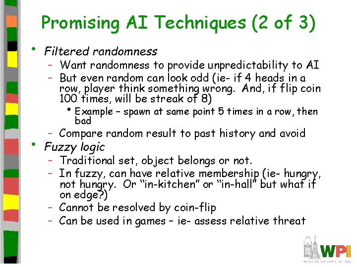 Promising AI Techniques (2 of 3) • Filtered randomness – Want randomness to provide