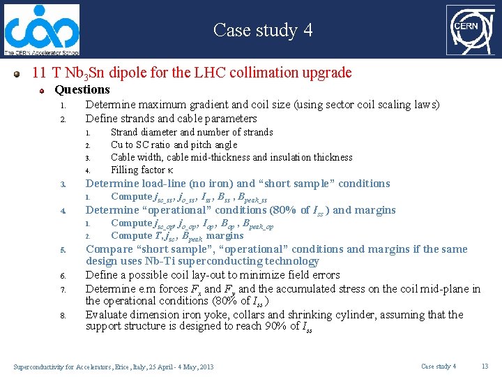 Case study 4 11 T Nb 3 Sn dipole for the LHC collimation upgrade