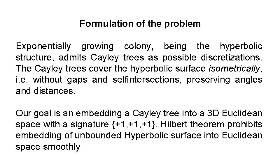Formulation of the problem Exponentially growing colony, being the hyperbolic structure, admits Cayley trees