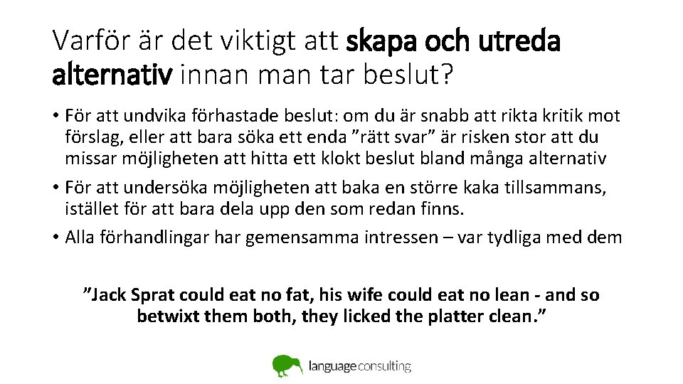 Varför är det viktigt att skapa och utreda alternativ innan man tar beslut? •