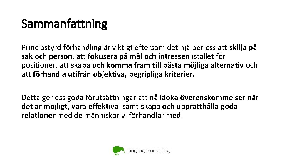 Sammanfattning Principstyrd förhandling är viktigt eftersom det hjälper oss att skilja på sak och