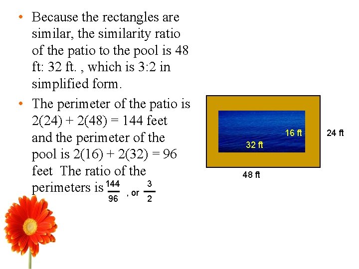  • Because the rectangles are similar, the similarity ratio of the patio to