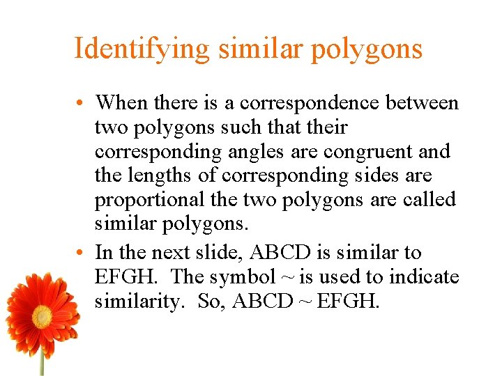 Identifying similar polygons • When there is a correspondence between two polygons such that