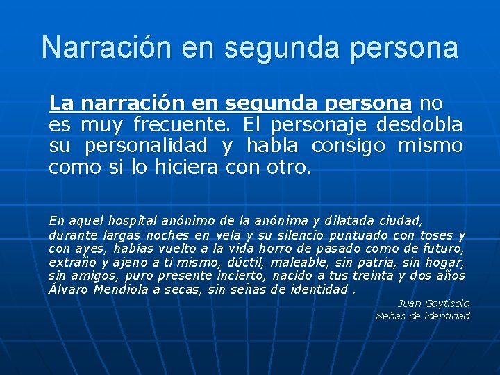 Narración en segunda persona La narración en segunda persona no es muy frecuente. El