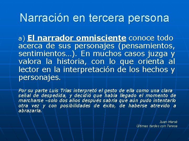 Narración en tercera persona a) El narrador omnisciente conoce todo acerca de sus personajes