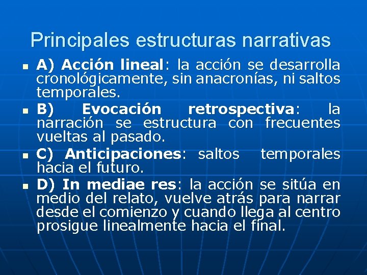 Principales estructuras narrativas n n A) Acción lineal: la acción se desarrolla cronológicamente, sin