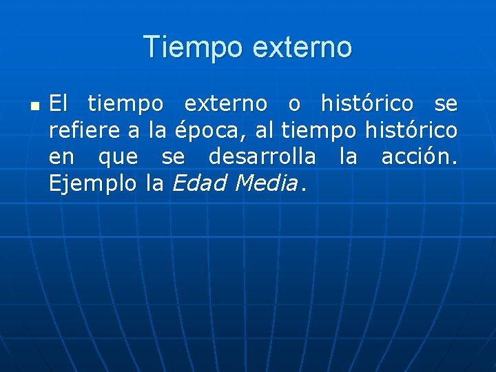 Tiempo externo n El tiempo externo o histórico se refiere a la época, al