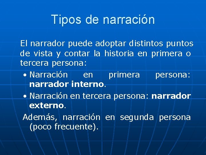 Tipos de narración El narrador puede adoptar distintos puntos de vista y contar la