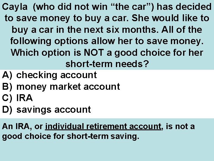 Cayla (who did not win “the car”) has decided to save money to buy