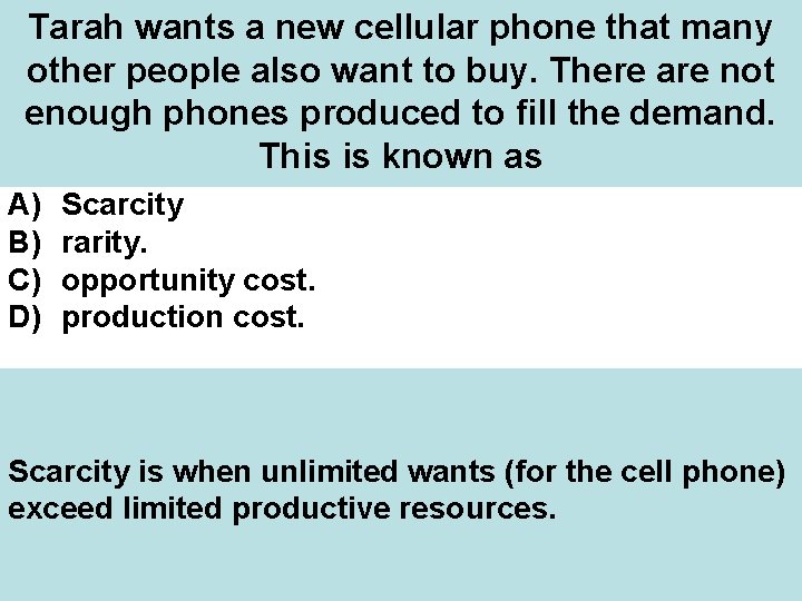 Tarah wants a new cellular phone that many other people also want to buy.