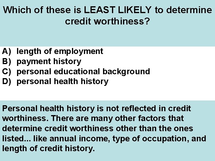 Which of these is LEAST LIKELY to determine credit worthiness? A) B) C) D)