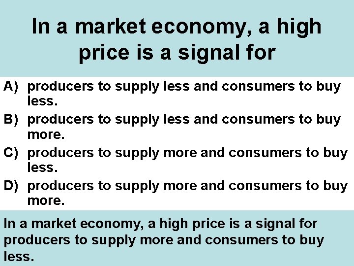 In a market economy, a high price is a signal for A) producers to