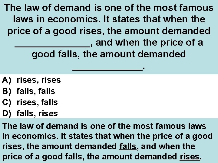 The law of demand is one of the most famous laws in economics. It