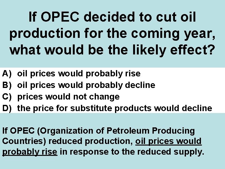 If OPEC decided to cut oil production for the coming year, what would be