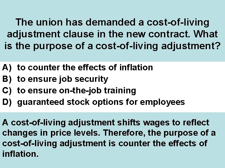 The union has demanded a cost-of-living adjustment clause in the new contract. What is