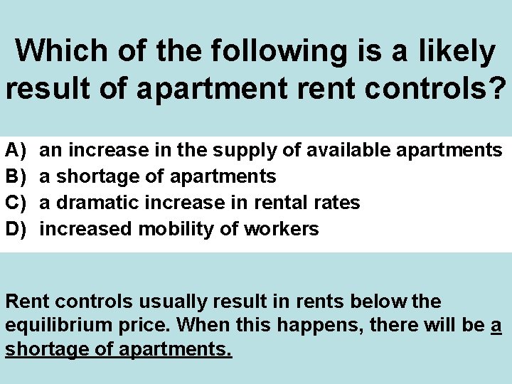 Which of the following is a likely result of apartment rent controls? A) B)