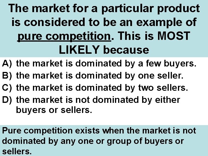 The market for a particular product is considered to be an example of pure
