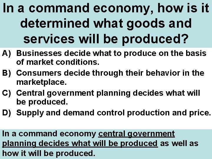 In a command economy, how is it determined what goods and services will be