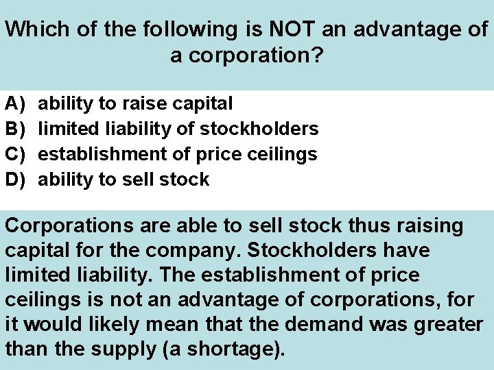 Which of the following is NOT an advantage of a corporation? A) B) C)