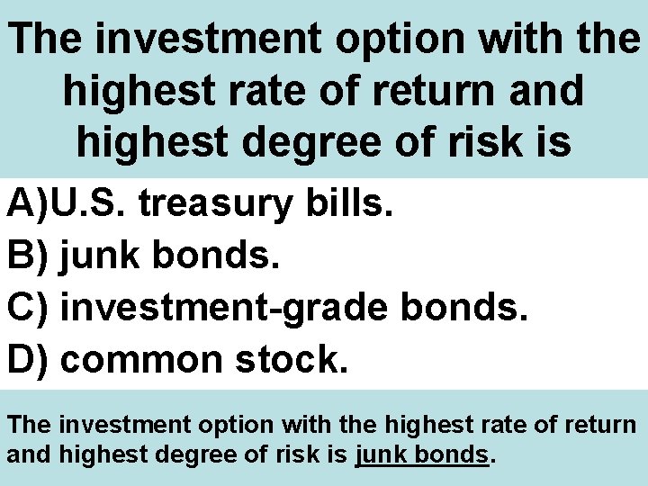 The investment option with the highest rate of return and highest degree of risk