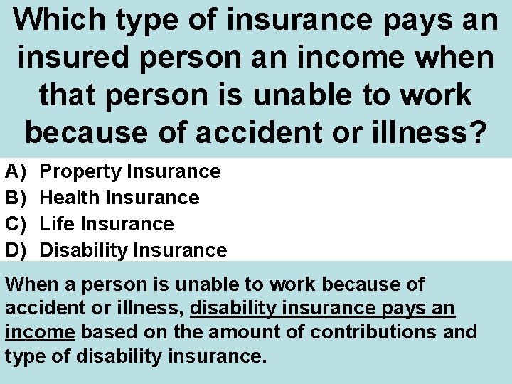 Which type of insurance pays an insured person an income when that person is