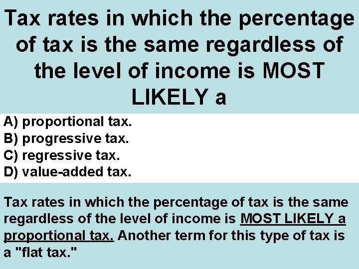 Tax rates in which the percentage of tax is the same regardless of the