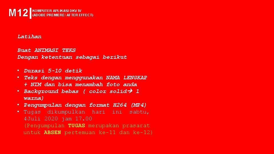 M 12 KOMPUTER APLIKASI DKV IV (ADOBE PREMIERE/ AFTER EFFECT) Latihan Buat ANIMASI TEKS