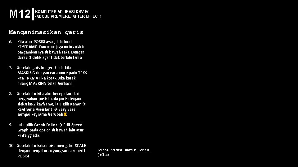 M 12 KOMPUTER APLIKASI DKV IV (ADOBE PREMIERE/ AFTER EFFECT) Menganimasikan garis 6. Kita