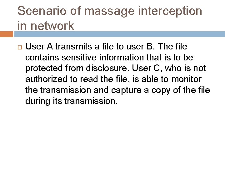 Scenario of massage interception in network User A transmits a file to user B.