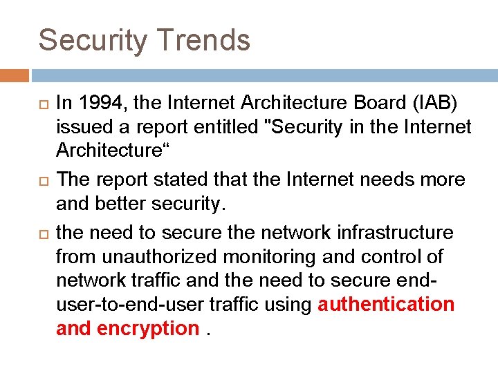 Security Trends In 1994, the Internet Architecture Board (IAB) issued a report entitled "Security