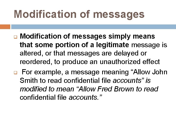 Modification of messages q q Modification of messages simply means that some portion of