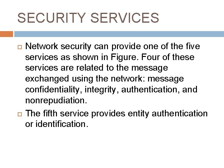 SECURITY SERVICES Network security can provide one of the five services as shown in