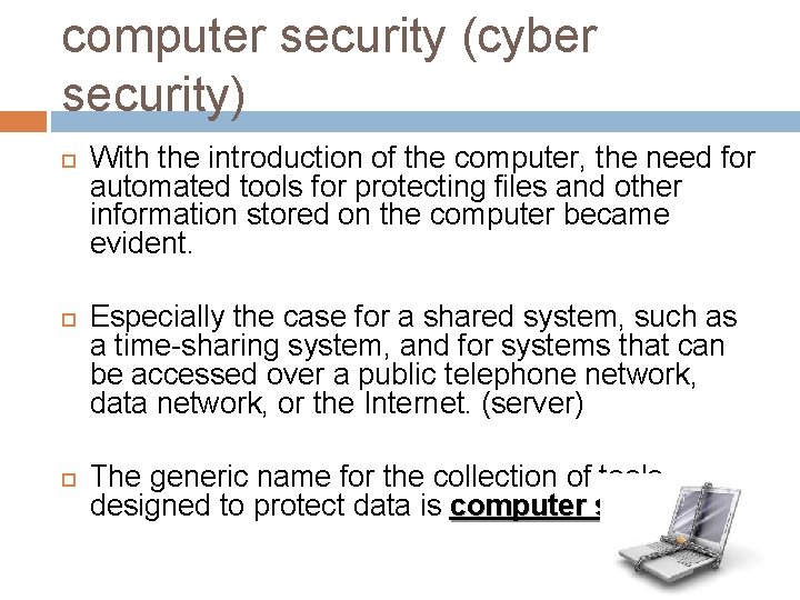 computer security (cyber security) With the introduction of the computer, the need for automated