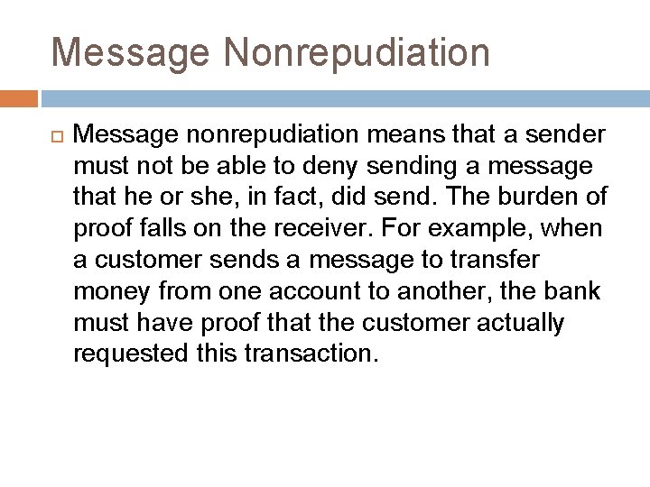 Message Nonrepudiation Message nonrepudiation means that a sender must not be able to deny