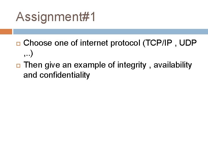 Assignment#1 Choose one of internet protocol (TCP/IP , UDP , . . ) Then