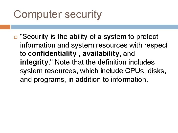 Computer security "Security is the ability of a system to protect information and system