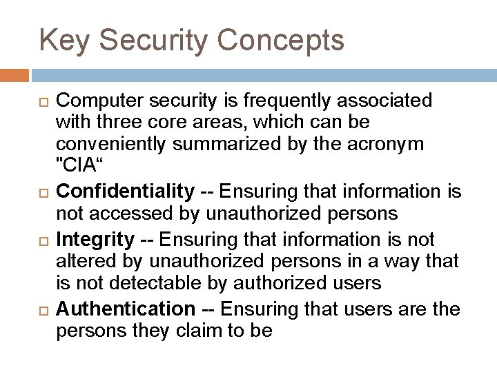 Key Security Concepts Computer security is frequently associated with three core areas, which can