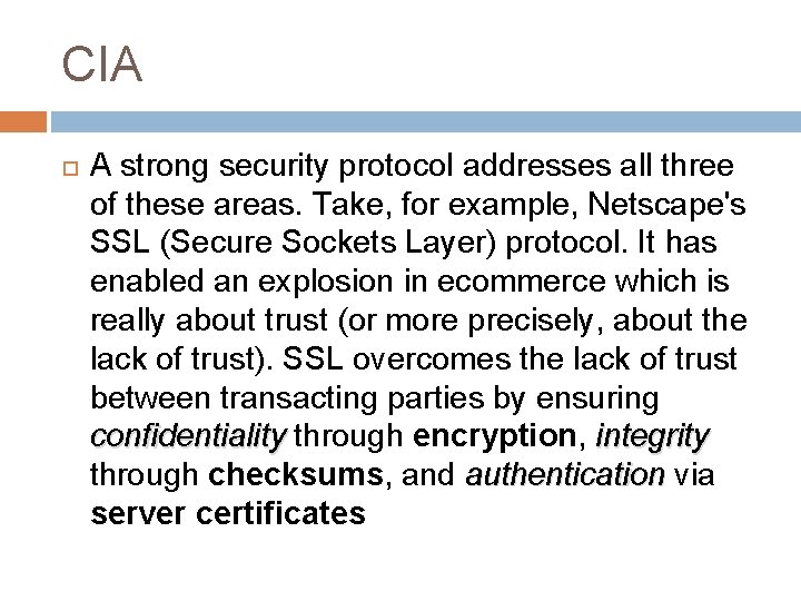 CIA A strong security protocol addresses all three of these areas. Take, for example,