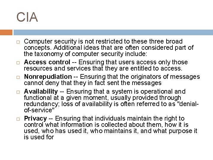 CIA Computer security is not restricted to these three broad concepts. Additional ideas that