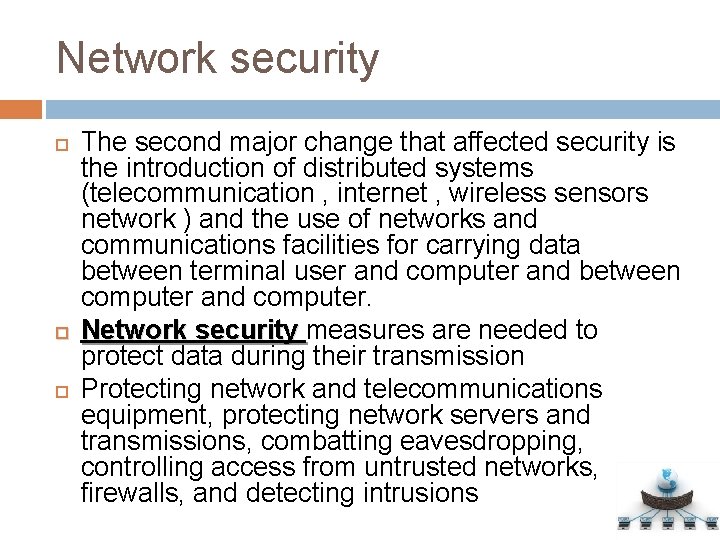 Network security The second major change that affected security is the introduction of distributed