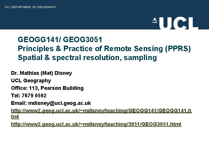 UCL DEPARTMENT OF GEOGRAPHY GEOGG 141/ GEOG 3051 Principles & Practice of Remote Sensing
