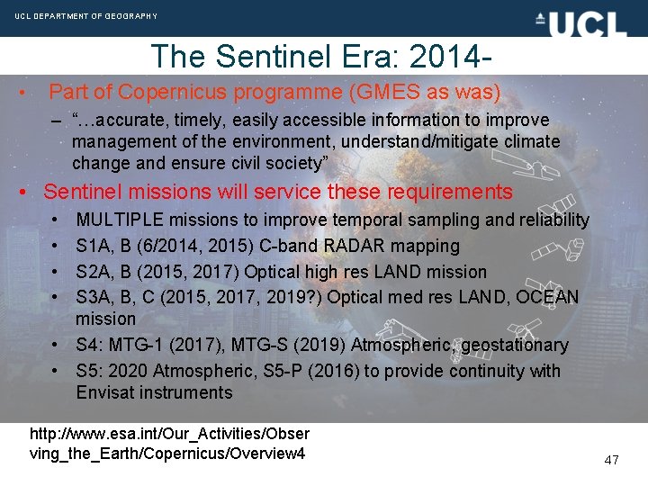 UCL DEPARTMENT OF GEOGRAPHY The Sentinel Era: 2014 • Part of Copernicus programme (GMES