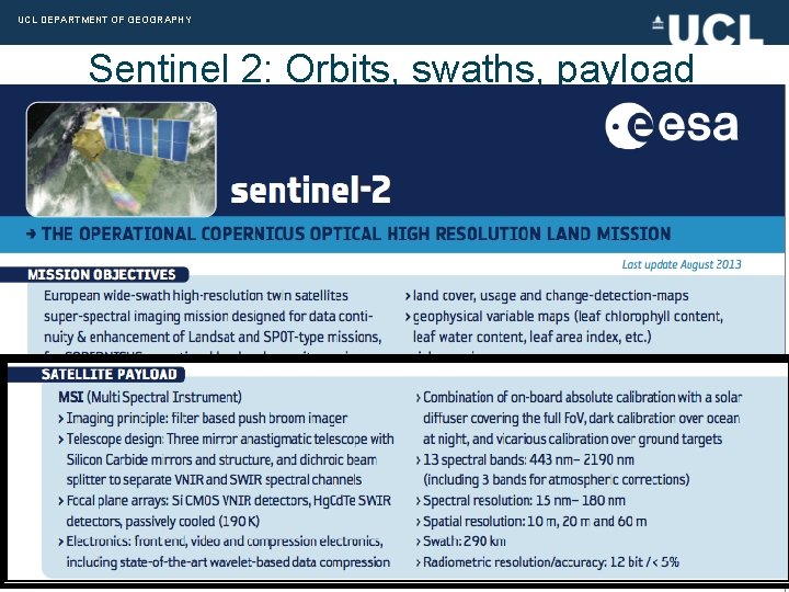 UCL DEPARTMENT OF GEOGRAPHY Sentinel 2: Orbits, swaths, payload http: //www. esa. int/Our_Activities/Observing_the_Earth/Copernicus/Overvie w