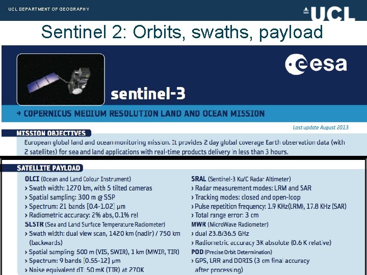 UCL DEPARTMENT OF GEOGRAPHY Sentinel 2: Orbits, swaths, payload http: //www. esa. int/Our_Activities/Observing_the_Earth/Copernicus/Overvie w