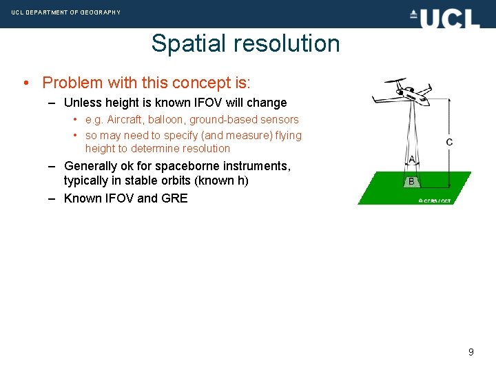 UCL DEPARTMENT OF GEOGRAPHY Spatial resolution • Problem with this concept is: – Unless