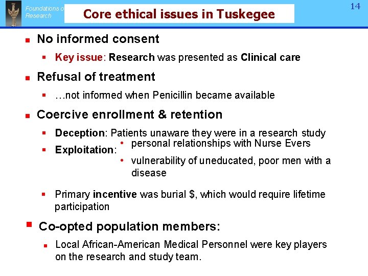 Foundations of Research n Core ethical issues in Tuskegee No informed consent § Key