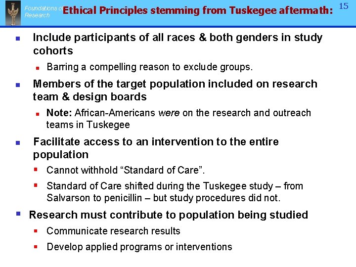 Ethical Principles stemming from Tuskegee aftermath: Foundations of Research n Include participants of all