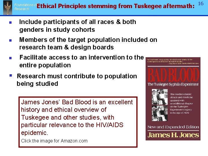 Ethical Principles stemming from Tuskegee aftermath: Foundations of Research n n n Include participants