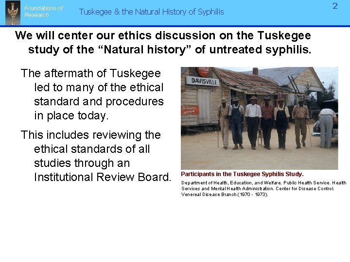 Foundations of Research Tuskegee & the Natural History of Syphilis 2 We will center